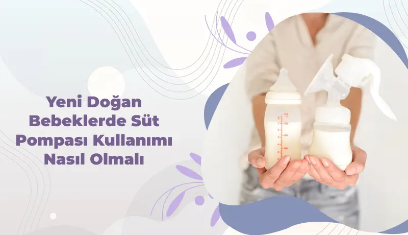 Yeni Doğan Bebeklerde Süt Pompası Kullanımı Nasıl Olmalı?