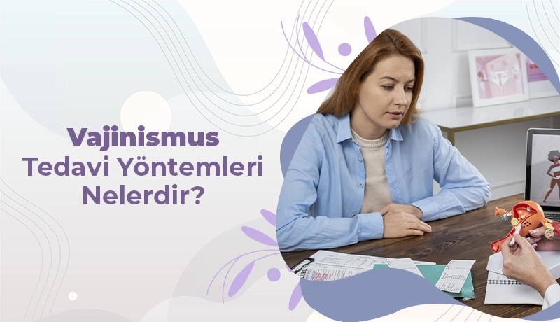 Vajinismus Tedavi Yöntemleri Nelerdir?