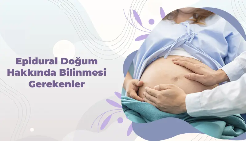 Epidural Doğum Hakkında Bilinmesi Gerekenler